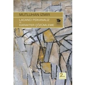 Lacancı Psikanaliz ve Karakter Çözümleme - Mutluhan İzmir