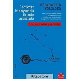 LACIVERT BIR OYUNDU İKİMİZ ARASINDA 2011 ARIF DAMAR ŞİİR ÖDÜLÜ - SELAHATTIN YOLGIDEN