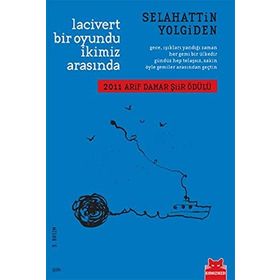 LACIVERT BIR OYUNDU İKİMİZ ARASINDA 2011 ARIF DAMAR ŞİİR ÖDÜLÜ - SELAHATTIN YOLGIDEN