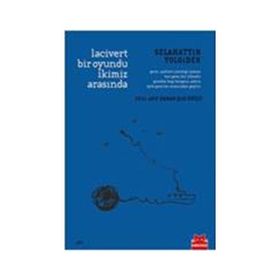 LACIVERT BIR OYUNDU İKİMİZ ARASINDA 2011 ARIF DAMAR ŞİİR ÖDÜLÜ - SELAHATTIN YOLGIDEN
