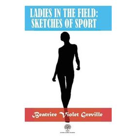 Ladies In The Field: Sketches Of Sport-Platanus Publishing