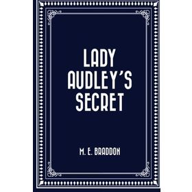 Lady Audley's Secret - Mary Elizabeth Braddon