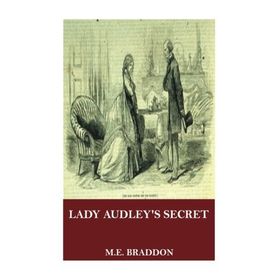 Lady Audley's Secret - Mary Elizabeth Braddon