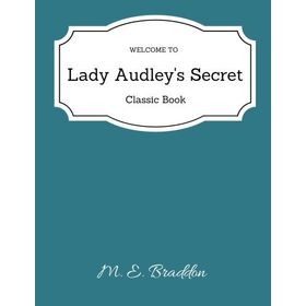 Lady Audley's Secret - Mary Elizabeth Braddon