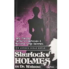 Lady Frances Carfax'ın Kayboluşu ve Wisteria Lodge Macerası - Sherlock Holmes ve Dr. Watson - Arthur Conan Doyle