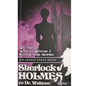 Lady Frances Carfax'ın Kayboluşu ve Wisteria Lodge Macerası - Sherlock Holmes ve Dr. Watson - Arthur Conan Doyle
