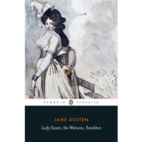 Lady Susan, the Watsons, Sanditon - june austen