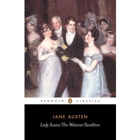 Lady Susan, the Watsons, Sanditon - june austen