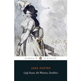 Lady Susan, the Watsons, Sanditon - june austen