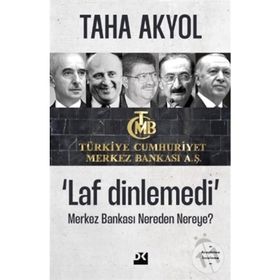 Laf Dinlemedi Merkez Bankası Nereden Nereye - Taha Akyol
