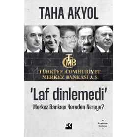 Laf Dinlemedi Merkez Bankası Nereden Nereye - Taha Akyol
