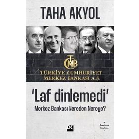 Laf Dinlemedi Merkez Bankası Nereden Nereye - Taha Akyol