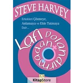 LAFI DOLANDIRMADAN ERKEKLERI ÇÖZMEYE, ANLAMAYA VE ELDE TUTMAYA DAIR - STEVE HARVEY;DENENE MILLNER