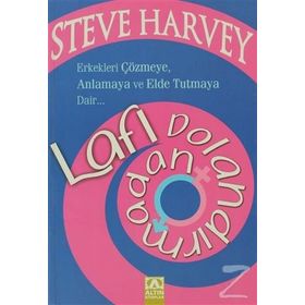 LAFI DOLANDIRMADAN ERKEKLERI ÇÖZMEYE, ANLAMAYA VE ELDE TUTMAYA DAIR - STEVE HARVEY;DENENE MILLNER