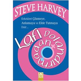 LAFI DOLANDIRMADAN ERKEKLERI ÇÖZMEYE, ANLAMAYA VE ELDE TUTMAYA DAIR - STEVE HARVEY;DENENE MILLNER