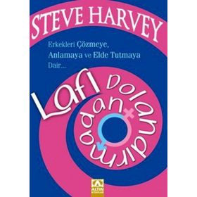 LAFI DOLANDIRMADAN ERKEKLERI ÇÖZMEYE, ANLAMAYA VE ELDE TUTMAYA DAIR - STEVE HARVEY;DENENE MILLNER