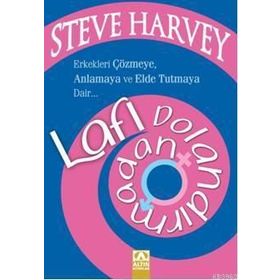 LAFI DOLANDIRMADAN ERKEKLERI ÇÖZMEYE, ANLAMAYA VE ELDE TUTMAYA DAIR - STEVE HARVEY;DENENE MILLNER