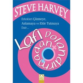 LAFI DOLANDIRMADAN ERKEKLERI ÇÖZMEYE, ANLAMAYA VE ELDE TUTMAYA DAIR - STEVE HARVEY;DENENE MILLNER