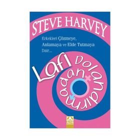 LAFI DOLANDIRMADAN ERKEKLERI ÇÖZMEYE, ANLAMAYA VE ELDE TUTMAYA DAIR - STEVE HARVEY;DENENE MILLNER