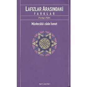 LAFIZLAR ARASINDAKİ FARKLAR - MÜSTECABİZADE İSMET
