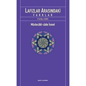 LAFIZLAR ARASINDAKİ FARKLAR - MÜSTECABİZADE İSMET