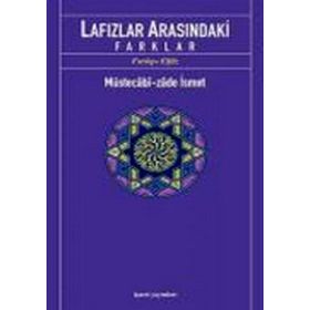 LAFIZLAR ARASINDAKİ FARKLAR - MÜSTECABİZADE İSMET