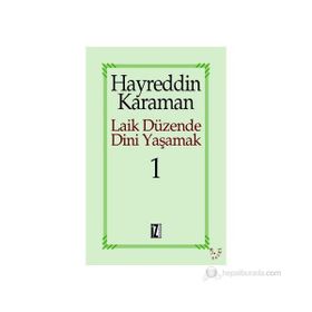 LAIK DÜZENDE DINI YAŞAMAK 1 - HAYREDDIN KARAMAN