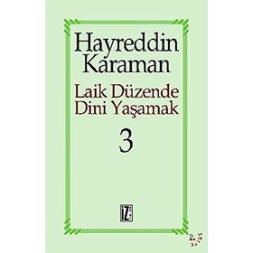 LAIK DÜZENDE DINI YAŞAMAK 3 - HAYREDDIN KARAMAN