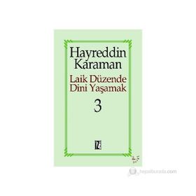 LAIK DÜZENDE DINI YAŞAMAK 3 - HAYREDDIN KARAMAN