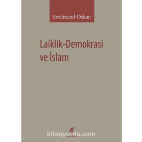 Laiklik-Demokrasi ve İslam - Ercümend Özkan