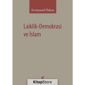 Laiklik-Demokrasi ve İslam - Ercümend Özkan