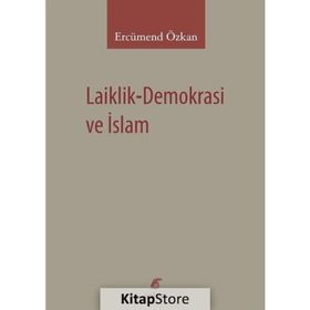 Laiklik-Demokrasi ve İslam - Ercümend Özkan