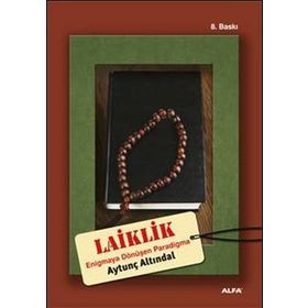 LAIKLIK ENIGMAYA DÖNÜŞEN PARADIGMA - AYTUNÇ ALTINDAL