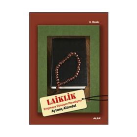 LAIKLIK ENIGMAYA DÖNÜŞEN PARADIGMA - AYTUNÇ ALTINDAL