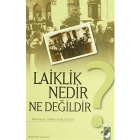 LAIKLIK NEDIR NE DEĞİLDİR? - AHMET KÖKLÜGİLLER
