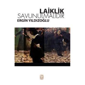 Laiklik Savunulmalıdır - Ergin Yıldızoğlu