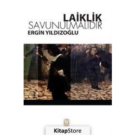 Laiklik Savunulmalıdır - Ergin Yıldızoğlu