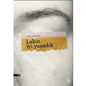 Lakin İyi Yaşadık - Ayşen Aksakal