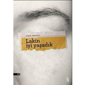 Lakin İyi Yaşadık - Ayşen Aksakal