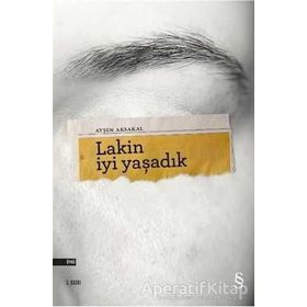 Lakin İyi Yaşadık - Ayşen Aksakal