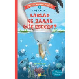 Laklak Ne Zaman Göç Edecek? - Can Dostlarımızı Tanıyalım 8 - Beyan Yayınları