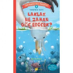 Laklak Ne Zaman Göç Edecek? - Can Dostlarımızı Tanıyalım 8 - Beyan Yayınları