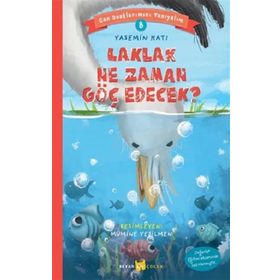 Laklak Ne Zaman Göç Edecek? - Can Dostlarımızı Tanıyalım 8 - Beyan Yayınları