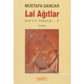 LAL AĞITLAR AZE´NIN YAKARIŞI 2 - MUSTAFA SANCAR