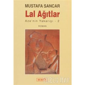 LAL AĞITLAR AZE´NIN YAKARIŞI 2 - MUSTAFA SANCAR