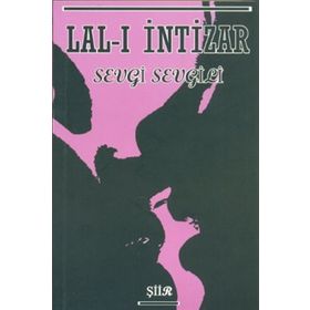 LAL-I İNTIZAR - SEVGI SEVGILI