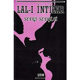 LAL-I İNTIZAR - SEVGI SEVGILI