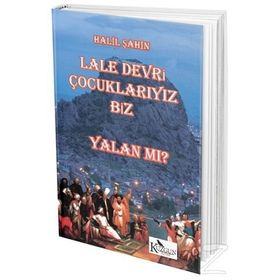 Lale Devri Çocuklarıyız Biz - Yalan mı? - Halil Şahin