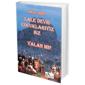 Lale Devri Çocuklarıyız Biz - Yalan mı? - Halil Şahin