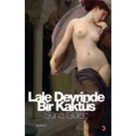 LALE DEVRINDE BIR KAKTÜS - SUNA GÜLEÇ